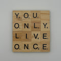 ‘You Only Live Once’ Coaster