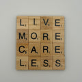 ‘Live More Care Less’ Coaster
